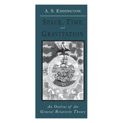 "Space, Time and Gravitation: An Outline of the General Relativity Theory" - "" ("Eddington Arth