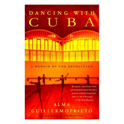 "Dancing with Cuba: A Memoir of the Revolution" - "" ("Guillermoprieto Alma")(Paperback)