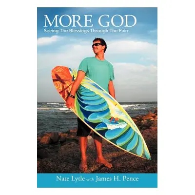 "More God: Seeing the Blessings Through the Pain" - "" ("Lytle Nate")(Paperback)