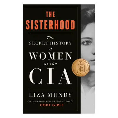 "Sisterhood" - "The Secret History of Women at the CIA" ("Mundy Liza")(Pevná vazba)