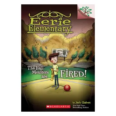 "The Hall Monitors Are Fired!: A Branches Book (Eerie Elementary #8), 8" - "" ("Chabert Jack")(P