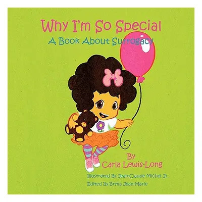 "Why I'm So Special: A Book about Surrogacy" - "" ("Lewis-Long Carla")(Paperback)