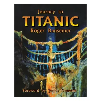 "Journey to Titanic" - "" ("Bansemer Roger")(Paperback)