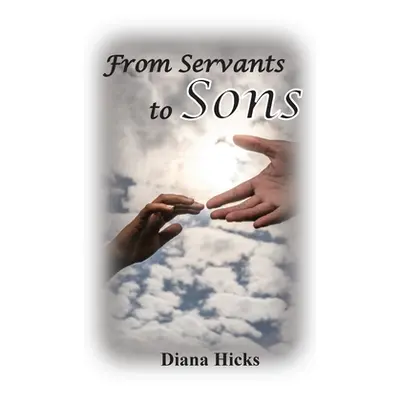 "From Servants to Sons" - "" ("Hicks Diana")(Paperback)