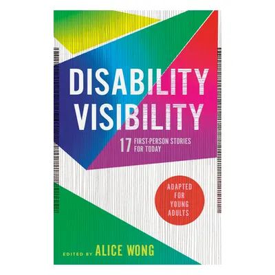 "Disability Visibility (Adapted for Young Adults): 17 First-Person Stories for Today" - "" ("Won