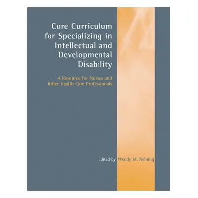 "Core Curriculum for Specializing in Intellectual and Developmental Disability: A Resource for N