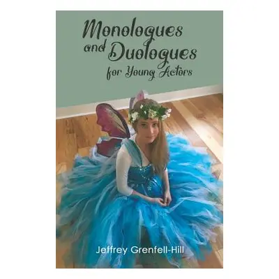 "Monologues and Duologues for Young Actors" - "" ("Grenfell-Hill Jeffrey")(Paperback)