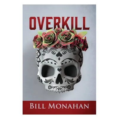 "Overkill" - "" ("Monahan Bill")(Paperback)