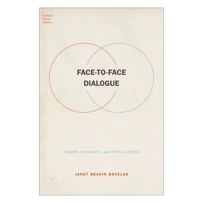 "Face-To-Face Dialogue: Theory, Research, and Applications" - "" ("Bavelas Janet Beavin")(Pevná 