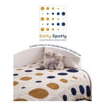 "Dotty Spotty Crochet Blankets: Classic Circle-to-Square Granny Square Fun" - "" ("Husband Shell