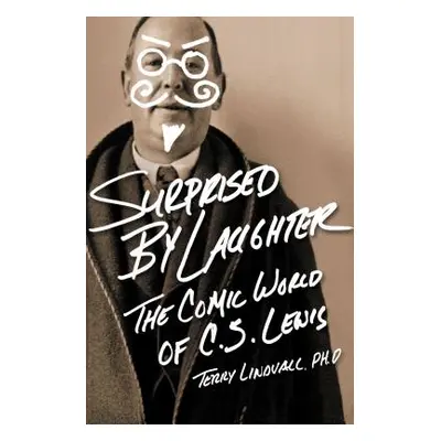 "Surprised by Laughter Revised and Updated: The Comic World of C.S. Lewis" - "" ("Lindvall Terry