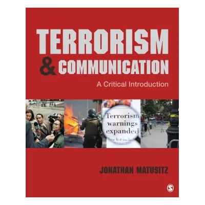 "Terrorism & Communication: A Critical Introduction" - "" ("Matusitz Jonathan")(Paperback)