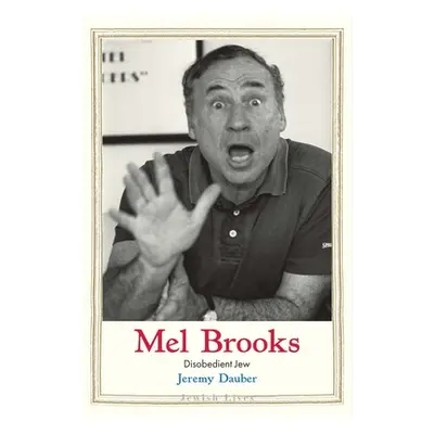 "Mel Brooks: Disobedient Jew" - "" ("Dauber Jeremy")(Pevná vazba)