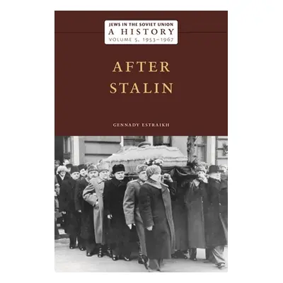 "Jews in the Soviet Union: A History: After Stalin, 1953-1967, Volume 5" - "" ("Estraikh Gennady