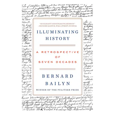 "Illuminating History: A Retrospective of Seven Decades" - "" ("Bailyn Bernard")(Paperback)