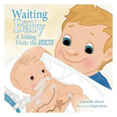 "Waiting for Baby: A Sibling Visits the Nicu" - "" ("Bracci Jennifer")(Paperback)