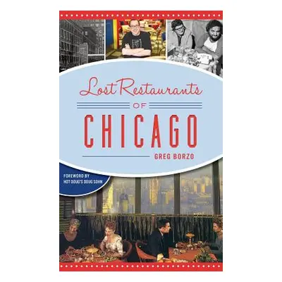 "Lost Restaurants of Chicago" - "" ("Borzo Greg")(Pevná vazba)