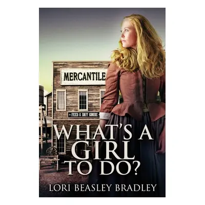 "What's A Girl To Do" - "" ("Beasley Bradley Lori")(Paperback)