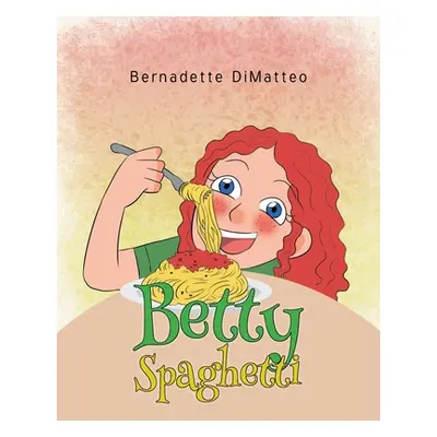 "Betty Spaghetti" - "" ("Dimatteo Bernadette")(Paperback)