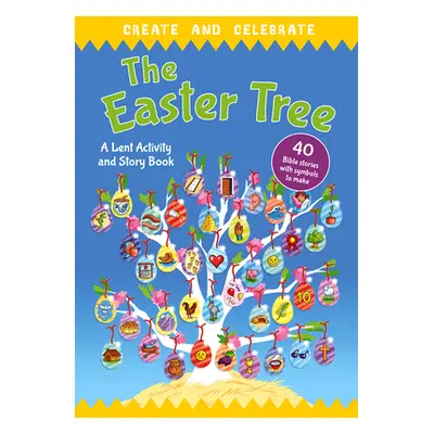 "Create and Celebrate: The Easter Tree: A Lent Activity and Story Book" - "" ("Littledale Richar