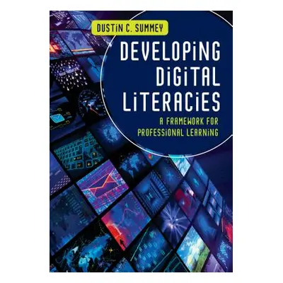 "Developing Digital Literacies: A Framework for Professional Learning" - "" ("Summey Dustin C.")