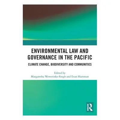 "Environmental Law and Governance in the Pacific: Climate Change, Biodiversity and Communities" 