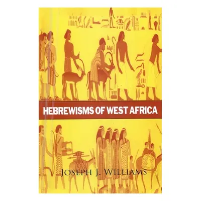 "Hebrewisms of West Africa Hardcover" - "" ("Williams Joseph J.")(Pevná vazba)