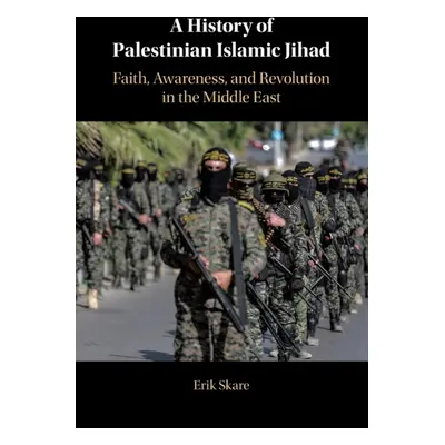 "A History of Palestinian Islamic Jihad: Faith, Awareness, and Revolution in the Middle East" - 