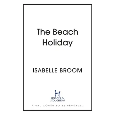 "Beach Holiday" - "Escape for the summer with this gorgeous new holiday romance!" ("Broom Isabel