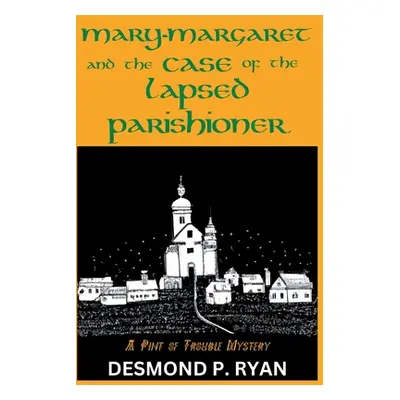 "Mary-Margaret and the Case of the Lapsed Parishioner: A Pint of Trouble Mystery" - "" ("Ryan De