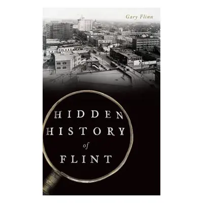 "Hidden History of Flint" - "" ("Flinn Gary")(Pevná vazba)