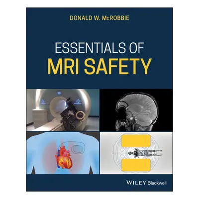 "Essentials of MRI Safety" - "" ("McRobbie Donald W.")(Paperback)