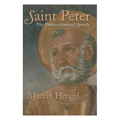 "Saint Peter: The Underestimated Apostle" - "" ("Hengel Martin")(Paperback)