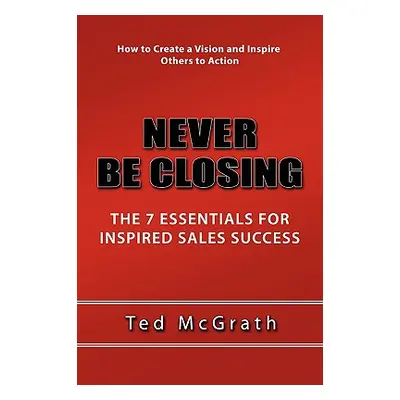 "Never Be Closing" - "" ("McGrath Ted")(Paperback)