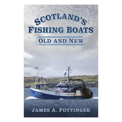 "Scotland's Fishing Boats: Old and New" - "" ("Pottinger James A.")(Paperback)