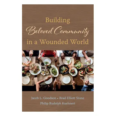 "Building Beloved Community in a Wounded World" - "" ("Goodson Jacob L.")(Paperback)