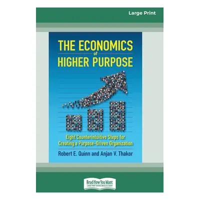 "The Economics of Higher Purpose: Eight Counterintuitive Steps for Creating a Purpose-Driven Org