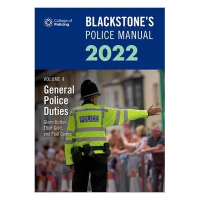 "Blackstone's Police Manuals Volume 4: General Police Duties 2022" - "" ("Connor Paul (Police Tr