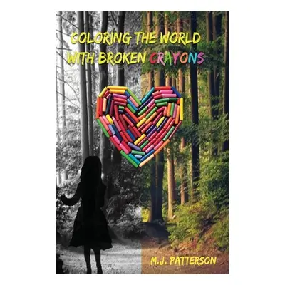 "Coloring the World with Broken Crayons" - "" ("Patterson M. J.")(Paperback)