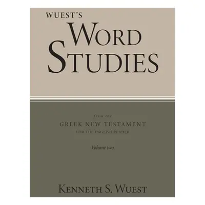 "Wuest's Word Studies from the Greek New Testament for the English Reader, vol. 2" - "" ("Wuest 