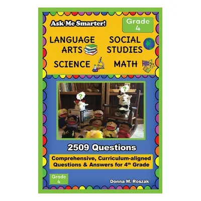 "Ask Me Smarter! Language Arts, Social Studies, Science, and Math - Grade 4: Comprehensive, Curr