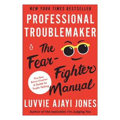 "Professional Troublemaker: The Fear-Fighter Manual" - "" ("Ajayi Jones Luvvie")(Paperback)