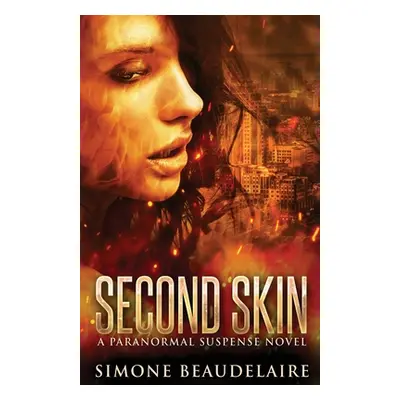 "Second Skin: A Paranormal Suspense Novel" - "" ("Beaudelaire Simone")(Paperback)