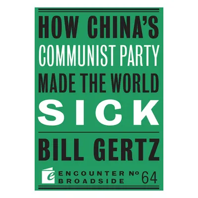 "How China's Communist Party Made the World Sick" - "" ("Gertz Bill")(Paperback)