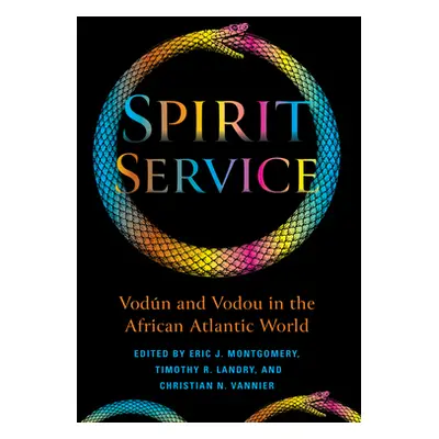 "Spirit Service: Vodn and Vodou in the African Atlantic World" - "" ("Montgomery Eric James")(Pa