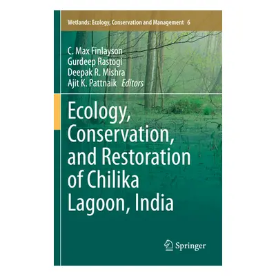 "Ecology, Conservation, and Restoration of Chilika Lagoon, India" - "" ("Finlayson C. Max")(Pape