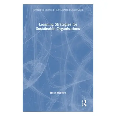 "Learning Strategies for Sustainable Organisations" - "" ("Hopkins Bryan")(Pevná vazba)