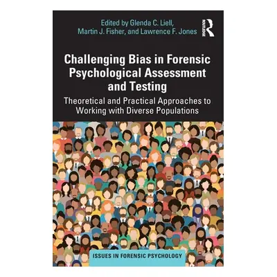 "Challenging Bias in Forensic Psychological Assessment and Testing: Theoretical and Practical Ap