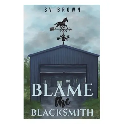 "Blame the Blacksmith" - "" ("Brown Sv")(Paperback)