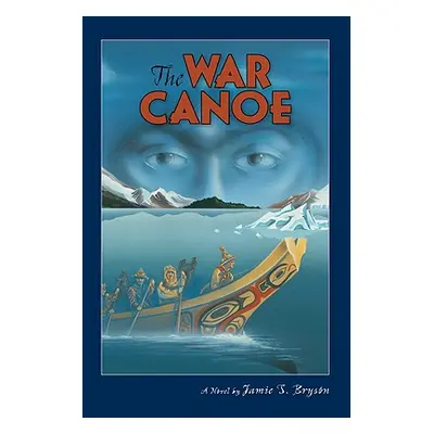 "The War Canoe" - "" ("Bryson Jamie S.")(Paperback)